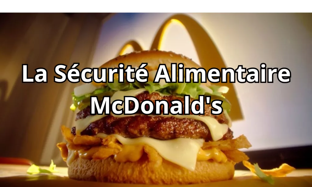 la sécurité alimentaire au cœur de la tourmente pour mcdonald's
