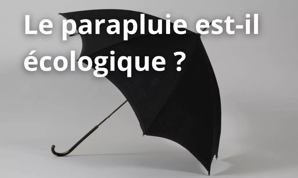 le parapluie est il écologique