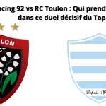 racing 92 vs rc toulon qui prendra le dessus dans ce duel décisif du top 14