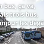 un bus, ça va, mais trois bus, bonjour les dégâts.