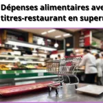 dépenses alimentaires avec titres restaurant en supermarché.