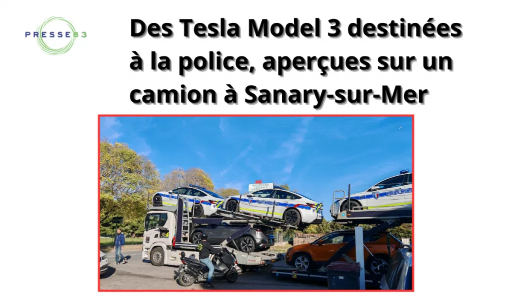 PRESSE83.FR-des tesla model 3 destinées à la police, aperçues sur un camion à sanary sur mer