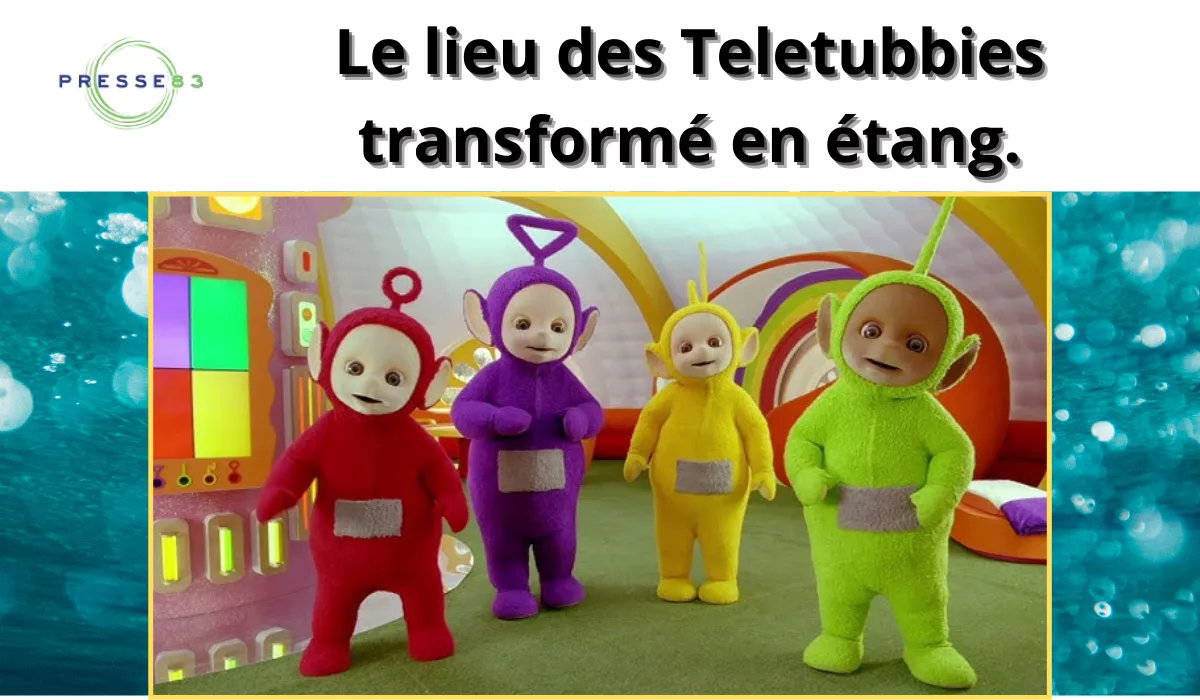le lieu des teletubbies transformé en étang.