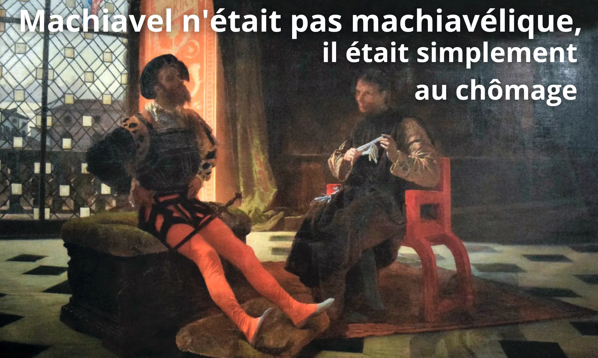machiavel n'était pas machiavélique,