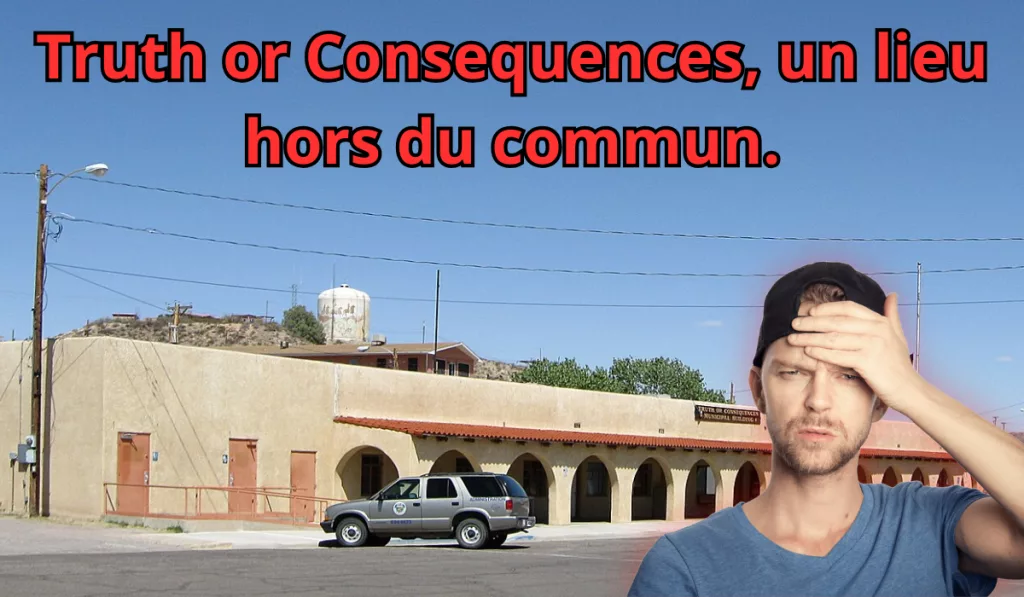 truth or consequences, un lieu hors du commun.