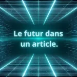 Le futur dans un article.