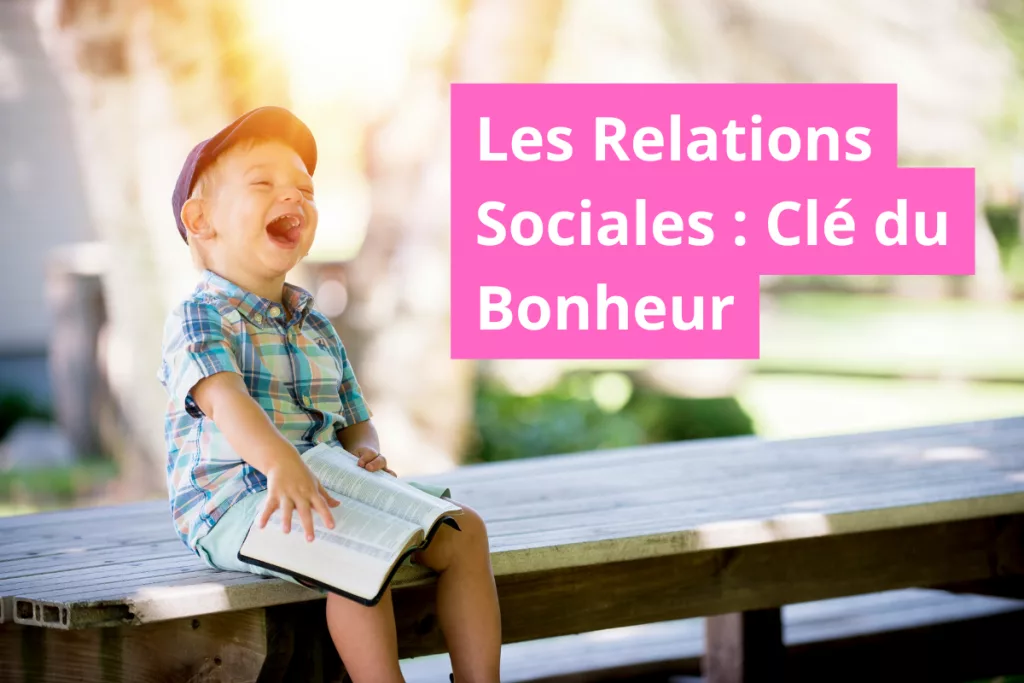Importance des relations sociales pour le bonheur