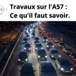 Fermeture nocturne de l'A57 : Les détails.