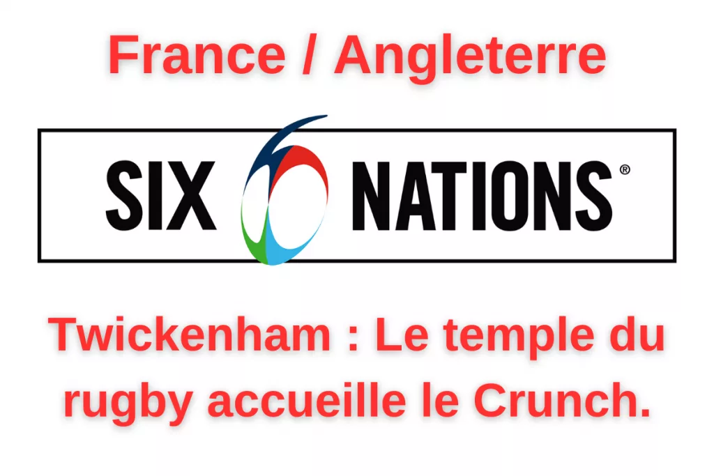 Angleterre-France : Un duel au sommet à Twickenham.