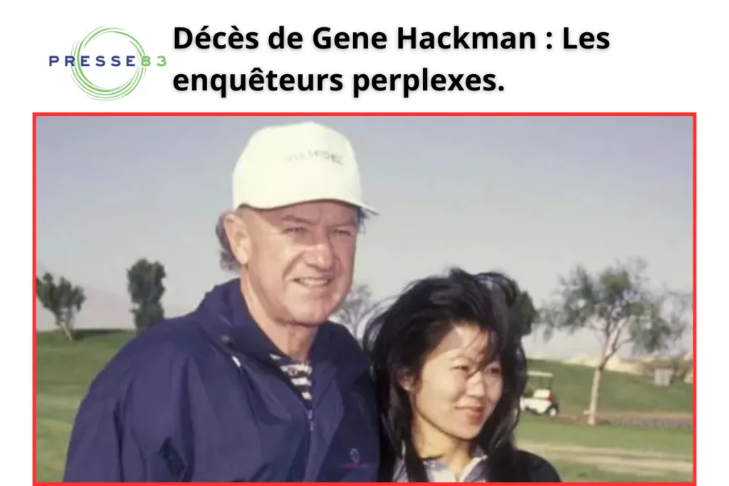 Enquête en cours sur la mort suspecte de Gene Hackman.