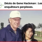 Enquête en cours sur la mort suspecte de Gene Hackman.
