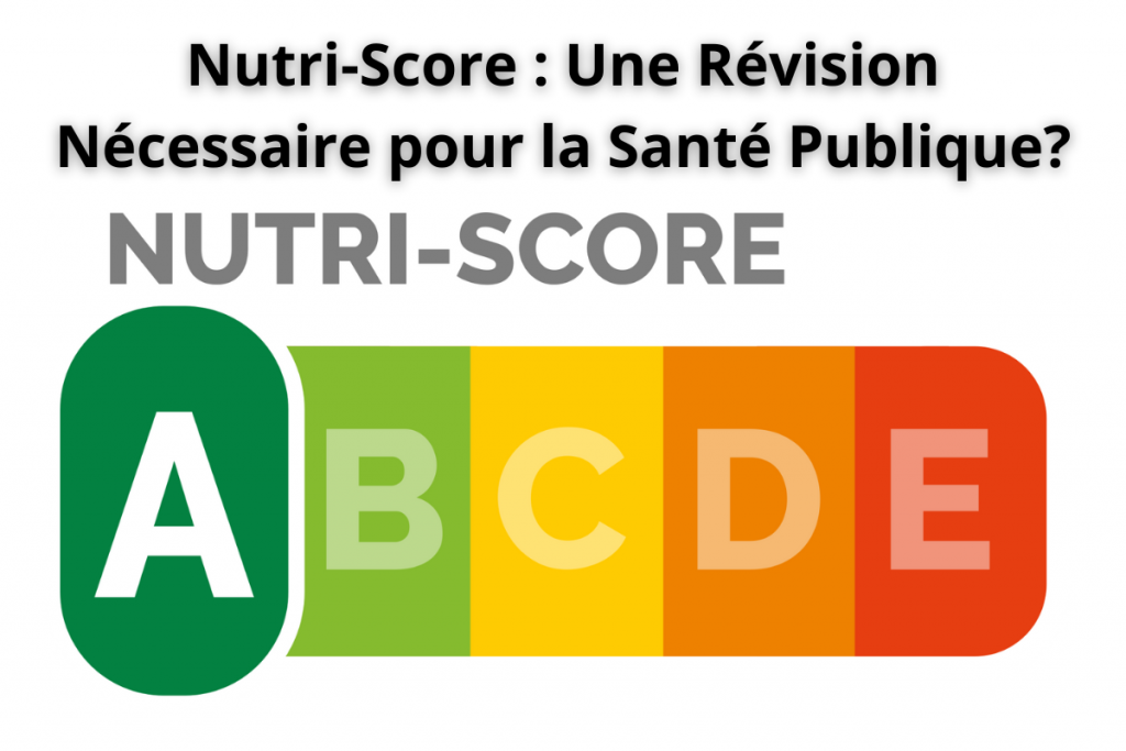 Le Nouveau Nutri-Score : Un Compromis Entre Santé et Tradition