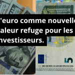 L'euro bondit face au dollar : un tournant majeur pour l'économie mondiale.